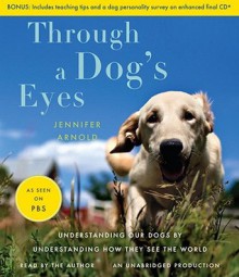 Through a Dog's Eyes (Audio) - Jennifer Arnold