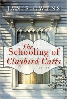 The Schooling of Claybird Catts - Janis Owens