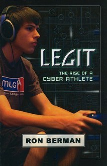 Legit: Touchdown Edition: The Rise of a Cyber Athlete - Ron Berman, Charlotte Graeber, Michael Lynch