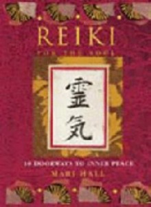 Reiki for the Soul: 10 Doorways to Inner Peace - Mari Hall