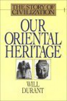 Our Oriental Heritage, Part 1 of 2 - Will Durant, Alexander Adams