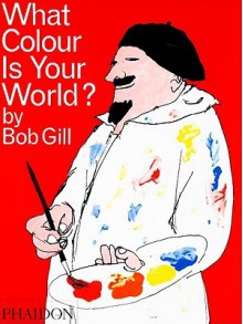 What Colour Is Your World? - Bob Gill