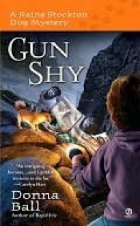 Gun Shy (Raine Stockton Dog Mysteries, #3) - Donna Ball