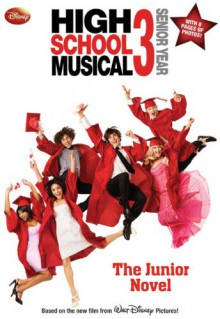 Disney High School Musical 3 Senior Year: The Junior Novel - N.B. Grace