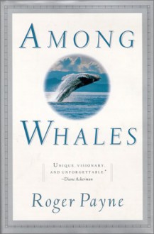 Among Whales - Roger Payne