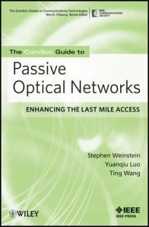 Passive Optical Networks: Flattening the Last Mile Access - Stephen B. Weinstein, Ting Wang