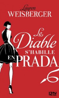 Le diable s'habille en Prada (French Edition) - Lauren Weisberger, Christine Barbaste