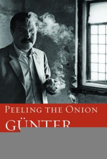 Peeling the Onion - Günter Grass, Michael Henry Heim