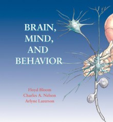 Brain, Mind, and Behavior w/Foundations of Behavioral Neuroscience CD-ROM - Floyd E. Bloom, Charles A. Nelson, Arlyne Lazerson