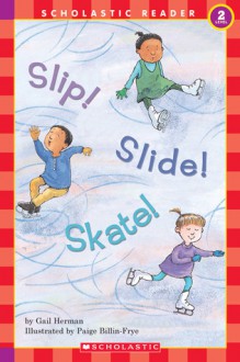 Slip! Slide! Skate! (level 2) - Gail Herman, Paige Billin-Frye