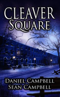 Cleaver Square (A DCI Morton Crime Novel) - Sean Campbell;Daniel Campbell