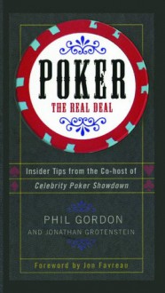 Poker: The Real Deal - Phil Gordon, Jonathan Grotenstein, Jon Favreau