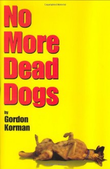 No More Dead Dogs - Gordon Korman