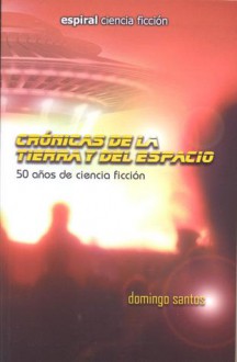 Crónicas de la Tierra y del Espacio - Domingo Santos