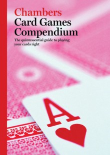 Chambers Card Games Compendium - Peter Arnold, Peter Eldrin