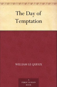 The Day of Temptation - William Le Queux, Maurice Grieffenhagen