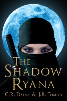 The Shadow Ryana - C.R. Daems, J.R. Tomlin