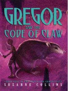 Gregor and the Code of Claw - Suzanne Collins