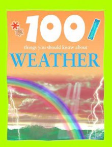 100 Things You Should Know about Weather - Clare Oliver