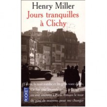 Jours Tranquilles à Clichy - Henry Miller