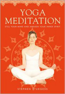 Yoga Meditation: The Supreme Guide to Self-Realization - Stephen Sturgess