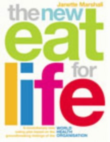 The New Eat For Life: A revolutionary new eating plan based on the groundbreaking findings of the World Health Organisation - Janette Marshall