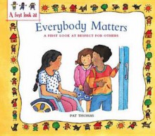 My Friends Matter: A First Look at Respect for Others. Pat Thomas - Pat Thomas