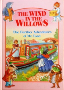 The Further Adventures of Mr Toad (The Wind In The Willows) - Anne McKie, Ken McKie