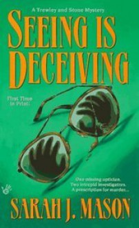 Seeing Is Deceiving - Sarah J. Mason