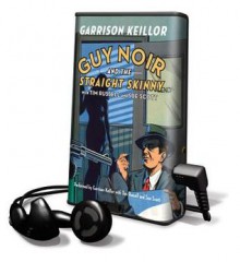 Guy Noir and the Case of the Straight Skinny (Audio) - Garrison Keillor