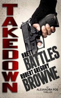 Takedown - Brett Battles, Robert Gregory Browne