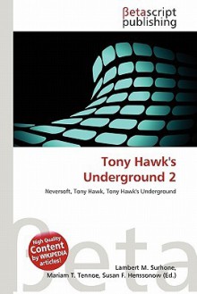 Tony Hawk's Underground 2 - Lambert M. Surhone, Mariam T. Tennoe, Susan F. Henssonow