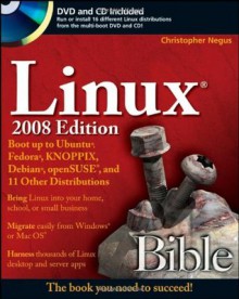 Linux Bible 2008: Boot Up to Ubuntu, Fedora, KNOPPIX, Debian, OpenSUSE, and 11 Other Distributions [With CDROMWith Dvdrom] - Christopher Negus