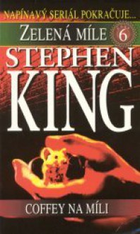 Zelená míle 6: Coffey na Míli - Miloš Chlouba, Stephen King