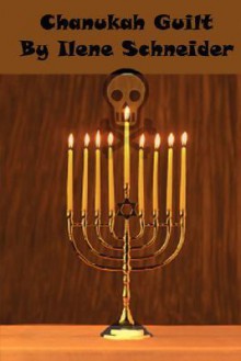 Chanukah Guilt - Ilene Schneider