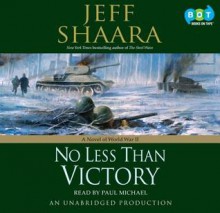 No Less Than Victory: A Novel of WWII - Jeff Shaara