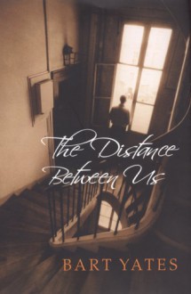 The Distance Between Us - Bart Yates