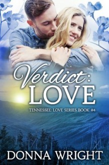 Verdict: Love (Tennessee: Love Romance) - Donna Wright