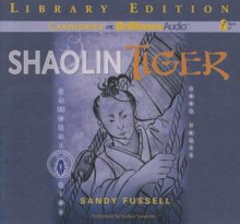 Shaolin Tiger - Sandy Fussell, Joshua Swanson