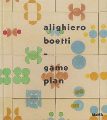 Alighiero Boetti: Game Plan - Christian Rattemeyer, Lynne Cooke, Mark Godfrey