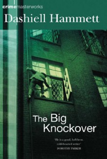 The Big Knockover (Crime Masterworks) - Dashiell Hammett