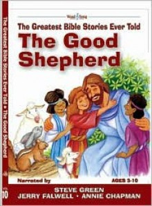 The Good Shepherd: The Greatest Bible Stories Ever Told (Word & Song, the Greatest Bible Stories Ever Told) - Stephen Elkins, Tim O'Connor