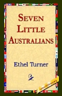 Seven Little Australians (Woolcots, #1) - Ethel Turner