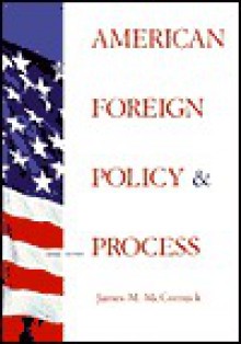 American Foreign Policy and Process - James M. McCormick, McCornick