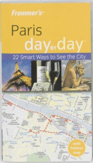 Frommer's Paris Day by Day - Anna Brooke