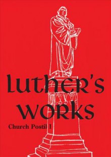 Luther's Works, Volume 75 (Church Postil I) - Martin Luther