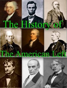 The History of the American Left - Their Rise to Power in a Representative Republic - George Thomas