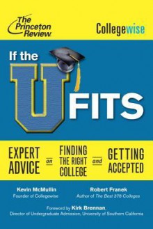 If the U Fits: Expert Advice on Finding the Right College and Getting Accepted - Princeton Review, Collegewise