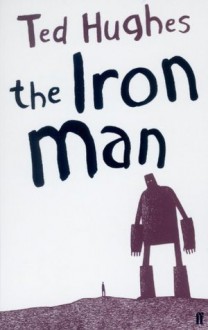 The Iron Man (FF Childrens Classics) - Ted Hughes