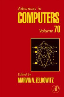 Advances in Computers, Volume 70 - Marvin V. Zelkowitz